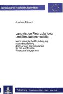 Langfristige Finanzplanung und Simulationsmodelle di Joachim Prätsch edito da Lang, Peter GmbH