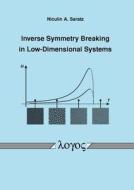 Inverse Symmetry Breaking in Low-Dimensional Systems di Niculin A. Saratz edito da Logos Verlag Berlin