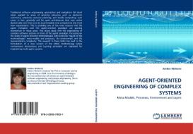 AGENT-ORIENTED ENGINEERING OF COMPLEX SYSTEMS di Ambra Molesini edito da LAP Lambert Acad. Publ.