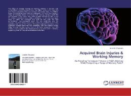 Acquired Brain Injuries & Working Memory di Jennifer Chapman edito da LAP Lambert Acad. Publ.