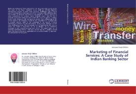Marketing of Financial Services: A Case Study of Indian Banking Sector di Jaskaran Singh Dhillon edito da LAP Lambert Academic Publishing