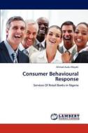 Consumer Behavioural Response di Ahmad Audu Mayaki edito da LAP Lambert Academic Publishing