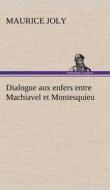 Dialogue aux enfers entre Machiavel et Montesquieu di Maurice Joly edito da TREDITION CLASSICS