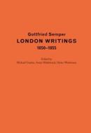 London Writings 1850-1855 di Gottfried Semper edito da gta Verlag / eth Zürich