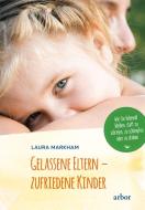 Gelassene Eltern - zufriedene Kinder di Laura Markham edito da Arbor Verlag