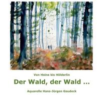 Der Wald, der Wald ... di Hans-Jürgen Gaudeck edito da Klaus-D. Becker