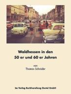 Waldhessen In Den 50er Und 60er Jahren di Dieter Handtke edito da Bod