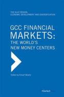 Gcc Financial Markets: The World's New Money Centers edito da Gerlach Press