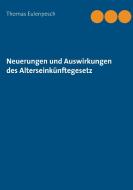 Neuerungen und Auswirkungen des Alterseinkünftegesetz di Thomas Eulenpesch edito da TASSICIO