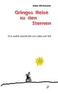 Gringos Reise zu den Sternen di Anke Wichmann edito da biografika