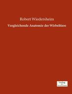 Vergleichende Anatomie der Wirbeltiere di Robert Wiedersheim edito da Verlag der Wissenschaften