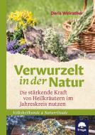 Verwurzelt in der Natur di Doris Weirather edito da Freya Verlag
