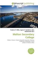 Melton Secondary College di #Miller,  Frederic P. Vandome,  Agnes F. Mcbrewster,  John edito da Vdm Publishing House