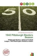 1942 Pittsburgh Steelers Season edito da Fidel
