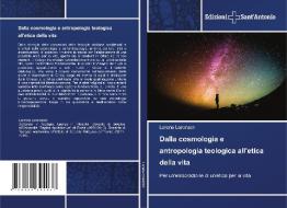 Dalla cosmologia e antropologia teologica all'etica della vita di Loreno Lorenzon edito da Edizioni Sant'Antonio