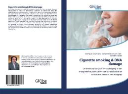 Cigarette smoking & DNA damage di Homayun Dolatkhah, Mohammad-Hosein Somi, Ebrahim Fattahi edito da GlobeEdit