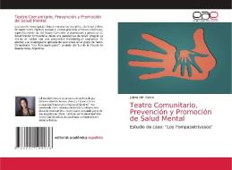 Teatro Comunitario, Prevención y Promoción de Salud Mental di Julieta Ailín Greco edito da EAE