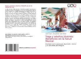 Yoga y adultos jóvenes: Beneficios en la Salud Mental di Laura Duque, Alexa Muñoz, Julen Osorio edito da Editorial Académica Española