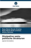 Dissipative sozio-politische Strukturen di Rosa María Rincón Ornelas, Rosa María Rinón Ornelasc, Arturo Sánchez edito da Verlag Unser Wissen