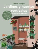 Jardines y huertos verticales para espacios reducidos edito da Larousse