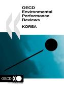 OECD Environmental Performance Reviews OECD Environmental Performance Reviews: Korea 2006 di Oecd Publishing edito da ORGANISATION FOR ECONOMIC CO O