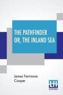The Pathfinder Or, The Inland Sea di James Fenimore Cooper edito da Lector House