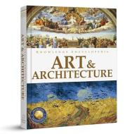 Knowledge Encyclopedia: Art & Architecture di Wonder House Books edito da WONDER HOUSE BOOKS