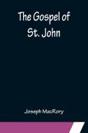 The Gospel of St. John di Joseph Macrory edito da Alpha Editions