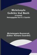 Michelangelo Gedichte und Briefe; In Auswahl herausgegeben von R. A. Guardini di Michelangelo Buonarroti edito da Alpha Editions