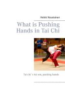 What is Pushing Hands in Tai Chi di Heikki Nousiainen edito da Books on Demand