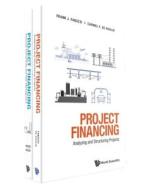 Project Financing: Analyzing and Structuring Projects; Financial Instruments and Risk Management di Carmel de Nahlik, Frank J. Fabozzi edito da WORLD SCIENTIFIC PUB CO INC