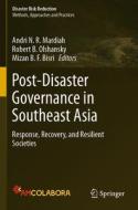 Post-Disaster Governance in Southeast Asia: Response, Recovery, and Resilient Societies edito da SPRINGER NATURE