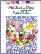 Mother's Day Coloring Book For Kids Ages 4-8 di asaduzzaman md asaduzzaman edito da Independently Published