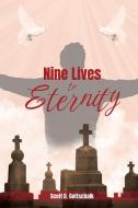 Nine Lives to Eternity di Scott D Gottschalk edito da PageTurner Press and Media