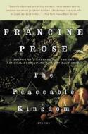 The Peaceable Kingdom: Stories di Francine Prose edito da Harper Perennial