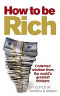 How To Be Rich di Patricia G. Horan edito da Ebury Publishing