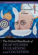 The Oxford Handbook of Deaf Studies in Learning and Cognition di Marc Marschark edito da OXFORD UNIV PR
