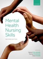 Mental Health Nursing Skills 2e di Patrick Callaghan, Tommy Dickinson, Anne Felton edito da Oxford University Press