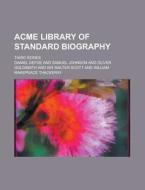 Acme Library Of Standard Biography; Third Series di Daniel Defoe edito da General Books Llc