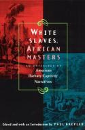 White Slaves, African Masters di Paul Baepler edito da The University of Chicago Press
