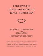 Prehistoric Investigations In Iraqi Kurdistan di Robert J Braidwood edito da The University Of Chicago Press