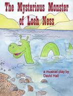 The Mysterious Monster of Loch Ness di David Hall edito da Lulu.com