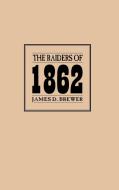 The Raiders of 1862 di James D. Brewer, Unknown edito da Praeger
