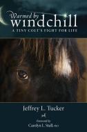 Tucker, J:  Warmed by Windchill di Jeffrey L. Tucker edito da The University of Wisconsin Press