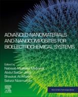 Advanced Nanomaterials and Nanocomposites for Bioelectrochemical Systems edito da ELSEVIER