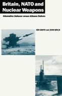 Britain, NATO and Nuclear Weapons di Ken Booth, John Baylis edito da Palgrave Macmillan