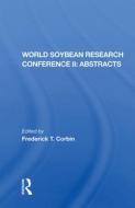 World Soybean Research Conference Ii, Abstracts di Frederick T Corbin edito da Taylor & Francis Ltd