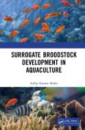 Surrogate Broodstock Development In Aquaculture di Sullip Kumar Majhi edito da Taylor & Francis Ltd