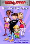 Operation Spy School di #Stanley,  George Edward edito da Random House Usa Inc