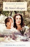 My Sister′s Keeper - Learning to Cope with a Siblings Mental Illness di Margaret Moorman edito da W. W. Norton & Company
